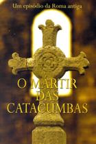 Livro - O mártir das catacumbas