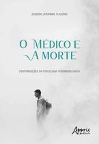 Livro - O médico e a morte: contribuições da psicologia fenomenológica