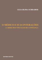 Livro - O médico e suas interações: A crise dos vínculos de confiança