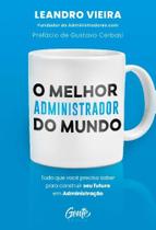 Livro O Melhor Administrador do Mundo Leandro Vieira