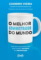 Livro O Melhor Administrador do Mundo Leandro Vieira