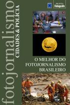Livro - O Melhor do Fotojornalismo Brasileiro: Cidades & Polícia