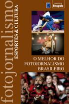 Livro - O Melhor do Fotojornalismo Brasileiro: Esportes & Cultura