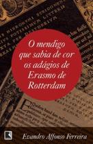 Livro - O mendigo que sabia de cor os adágios de Erasmo de Rotterdam Livro - O mendigo que sabia de cor os adágios de Erasmo de Rotterdam