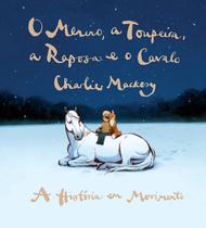 Livro - O menino, a toupeira, a raposa e o cavalo - A história em movimento