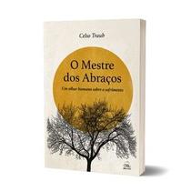 Livro O mestre dos abraços, por Celso Traub