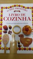 LIVRO - O Meu Primeiro Livro de Cozinha - Um Guia para Fazeres Goluseimas Saborosas Livro 1 - Civilização