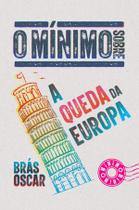 Livro - O mínimo sobre a queda da Europa Livro - O mínimo sobre a queda da Europa