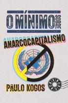 Livro - O mínimo sobre Anarcocapitalismo Livro - O mínimo sobre Anarcocapitalismo
