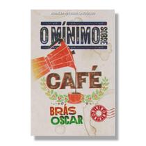 Livro O mínimo sobre café - Brás Oscar