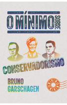 Livro O mínimo sobre conservadorismo - Bruno Garschagen