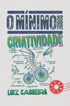 Livro - O mínimo sobre criatividade