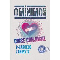 Livro O mínimo sobre crise conjugal - Marcelo Zanette Torres
