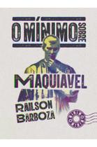 Livro - O mínimo sobre Maquiavel