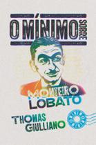 Livro - O mínimo sobre Monteiro Lobato