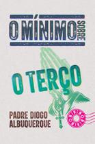 Livro - O mínimo sobre o terço Livro - O mínimo sobre o terço