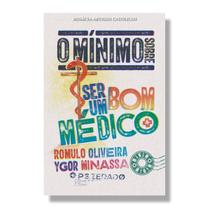 Livro O mínimo sobre ser um bom médico - Romulo Oliveira e Ygor Minassa