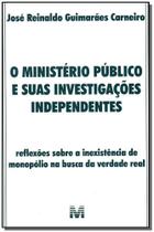 Livro - O ministério público e suas investigações independentes - 1 ed./2007