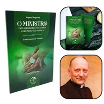 Livro O Ministro Extraordinário da Sagrada Comunhão Eucarística - Augusto Bergamini