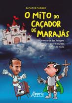 Livro - O Mito do Caçador de Marajás Livro - O Mito do Caçador de Marajás