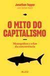 Livro O Mito do Capitalismo: Monopólios e o fim da Concorrência