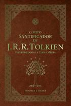 Livro - O Mito Santificador de J. R. R. Tolkien