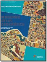Livro O Moderno Atlas Geográfico - Ensino Fundamental Graça Maria Lemos Ferreira