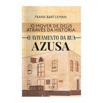 Livro - O mover de Deus através da história: o avivamento da rua azusa