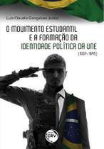 Livro - O movimento estudantil brasileiro e a formação de identidade política da une (1937-1945)