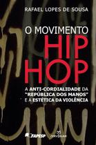 Livro - O movimento hip hop: A anti-cordialidade da república dos manos e a estética da violência