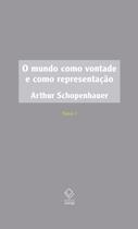 Livro - O mundo como vontade e como representação - Tomo I - 2ª edição