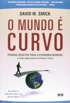 Livro - O mundo é curvo - Perigos ocultos para a economia mundial