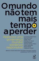 Livro - O mundo não tem mais tempo a perder: Apelo por uma governança mundial solidária e responsável
