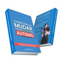 Livro - O mundo não vai mudar porque seu filho tem autismo - Rayene Reis - Mãe de Autista