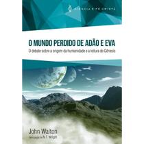 Livro o mundo perdido de adao e eva, debate sobre a origem da humanidade e a leitura de genesis j. walton