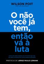 Livro - O não você já tem, então vá à luta