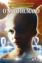 Livro O Novo Humano - Despertando para a herança alienígena da humanidade Livro O Novo Humano - Despertando para a herança alienígena da humanidade