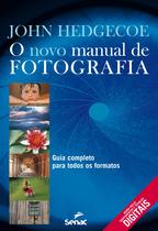 Livro - O novo manual de fotografia : Guia completo para todos os formatos