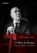 Livro - O olhar de Borges – Uma biografia sentimental