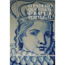 Livro - O padeiro que fingiu ser rei de Portugal