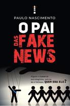Livro O Pai das Fake News Paulo Nascimento