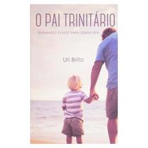 Livro: o Pai Trinitário Uri Brito
