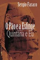Livro - O pão e a esfinge seguido de Quintana e eu