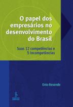 Livro - O papel dos empresários no desenvolvimento do Brasil Livro - O papel dos empresários no desenvolvimento do Brasil
