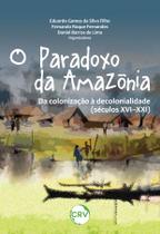 Livro - O PARADOXO DA AMAZÔNIA: Da colonização à decolonialidade (Séculos XVI–XXI) Livro - O PARADOXO DA AMAZÔNIA: Da colonização à decolonialidade (Séculos XVI–XXI)