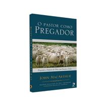 Livro O Pastor como Pregador John Piper Albert Mohler Jr. Steven J. Lawson