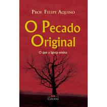 Livro O Pecado Original - O Que a Igreja Ensina - Prof. Felipe Aquino