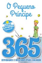 Livro - O Pequeno Príncipe Livro 365 Atividades e Desenhos para Colorir