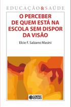 Livro - O perceber de quem está na escola sem dispor da visão Livro - O perceber de quem está na escola sem dispor da visão