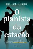 Livro - O pianista da estação (do autor vencedor do Goncourt 2023)